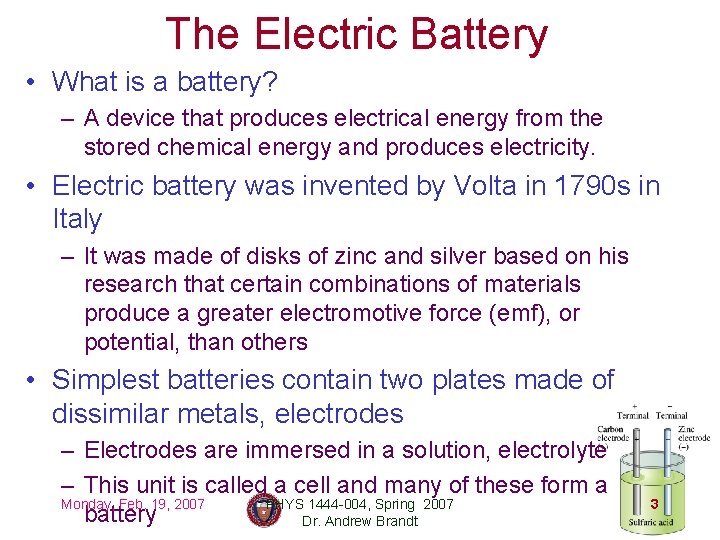 The Electric Battery • What is a battery? – A device that produces electrical