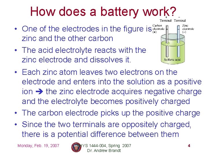 How does a battery work? • One of the electrodes in the figure is