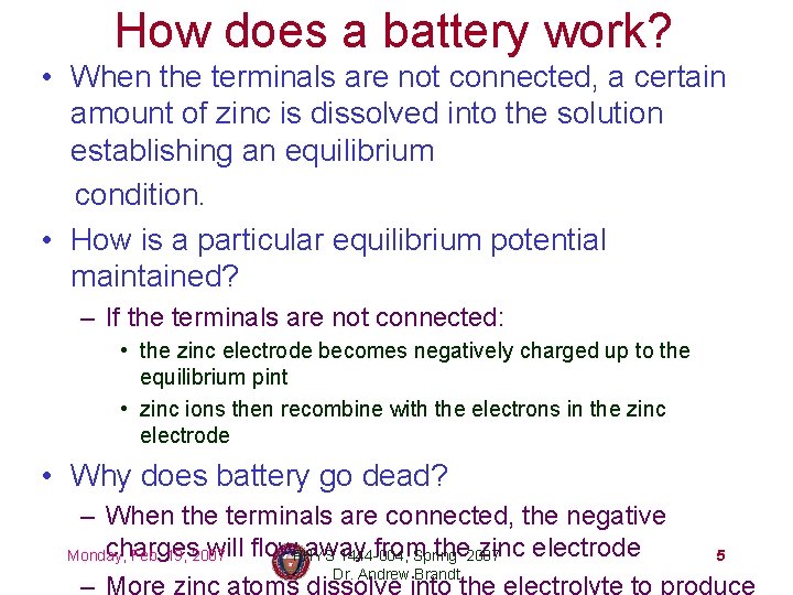 How does a battery work? • When the terminals are not connected, a certain