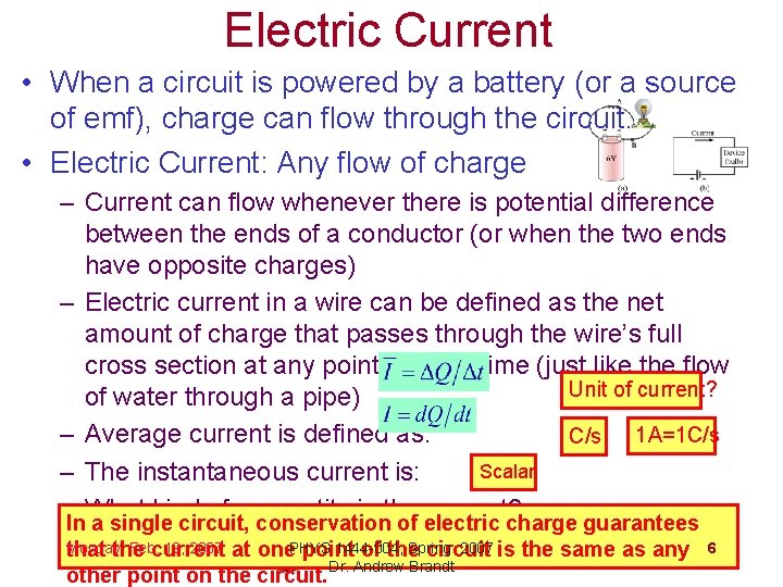 Electric Current • When a circuit is powered by a battery (or a source