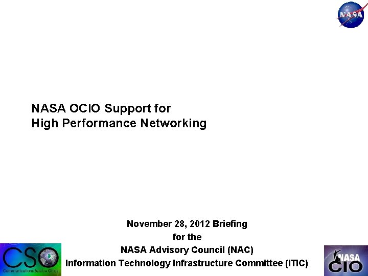 NASA OCIO Support for High Performance Networking November 28, 2012 Briefing for the NASA