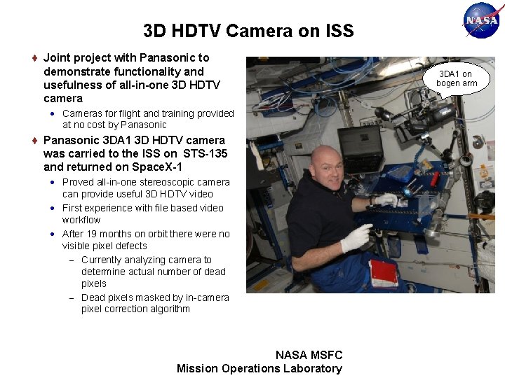 3 D HDTV Camera on ISS Joint project with Panasonic to demonstrate functionality and
