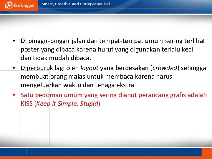  • Di pinggir-pinggir jalan dan tempat-tempat umum sering terlihat poster yang dibaca karena