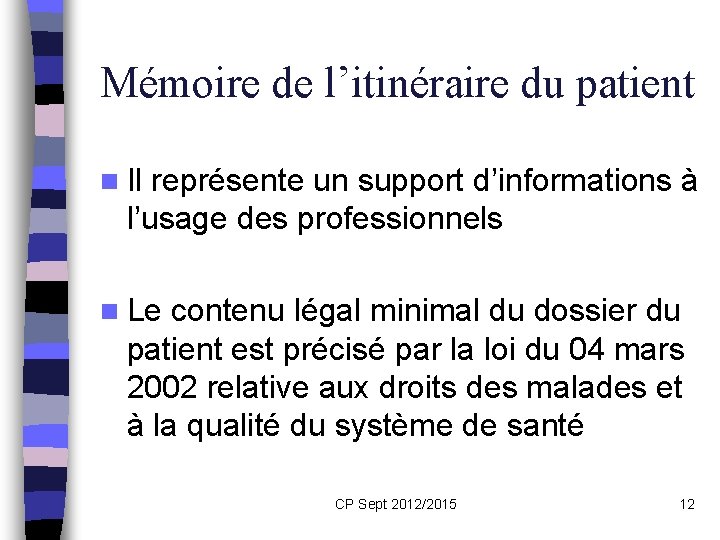 Mémoire de l’itinéraire du patient n Il représente un support d’informations à l’usage des