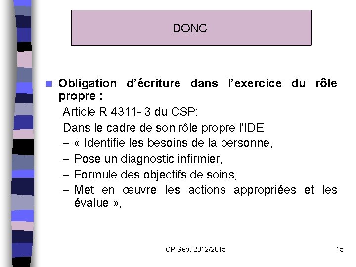 DONC n Obligation d’écriture dans l’exercice du rôle propre : Article R 4311 -