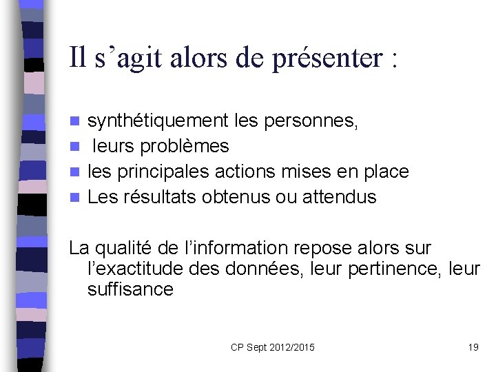 Il s’agit alors de présenter : synthétiquement les personnes, n leurs problèmes n les