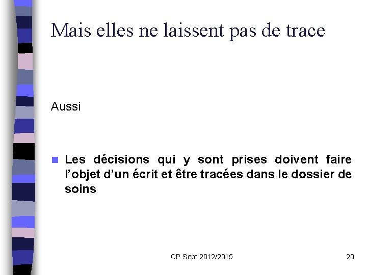 Mais elles ne laissent pas de trace Aussi n Les décisions qui y sont