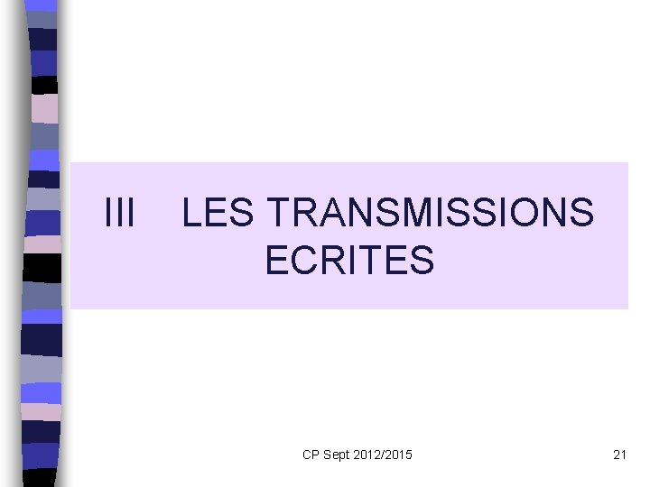 III LES TRANSMISSIONS ECRITES CP Sept 2012/2015 21 