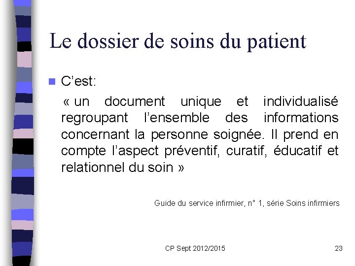 Le dossier de soins du patient C’est: « un document unique et individualisé regroupant