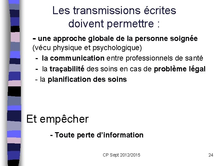 Les transmissions écrites doivent permettre : - une approche globale de la personne soignée