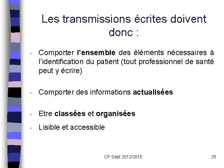 Les transmissions écrites doivent donc : - Comporter l’ensemble des éléments nécessaires à l’identification