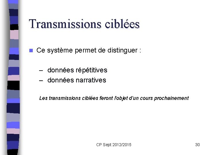 Transmissions ciblées n Ce système permet de distinguer : – données répétitives – données