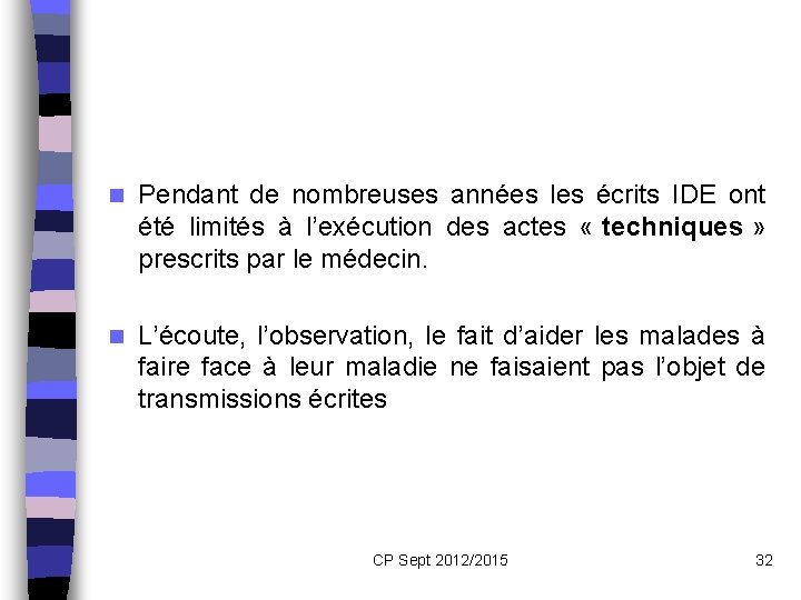 n Pendant de nombreuses années les écrits IDE ont été limités à l’exécution des