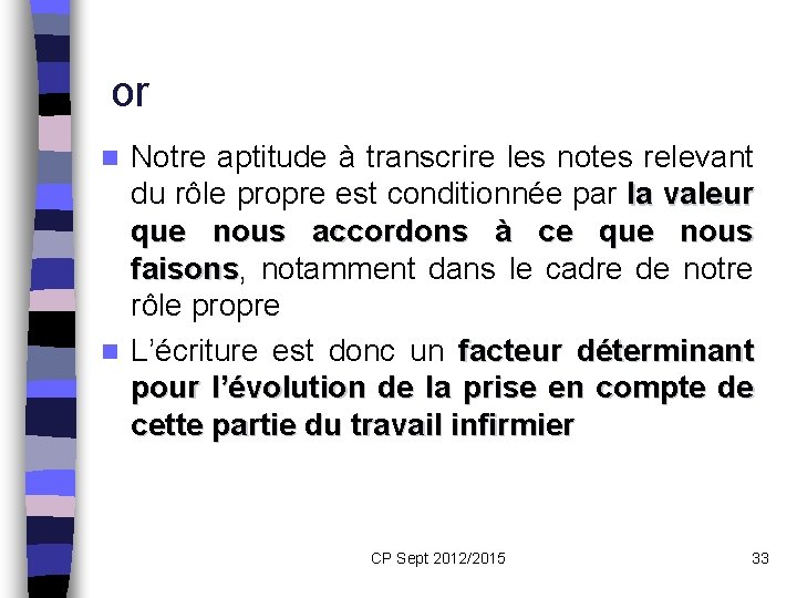 or Notre aptitude à transcrire les notes relevant du rôle propre est conditionnée par