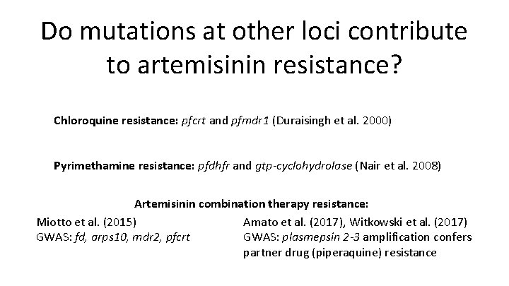 Do mutations at other loci contribute to artemisinin resistance? Chloroquine resistance: pfcrt and pfmdr
