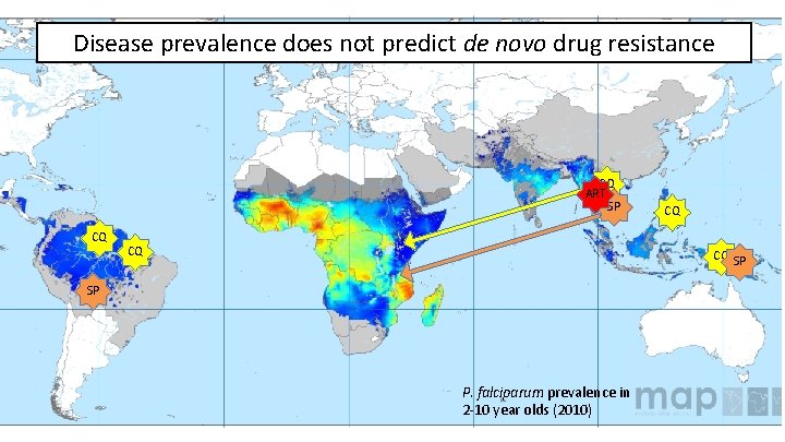 Disease prevalence does not predict de novo drug resistance CQ ART SP CQ CQ