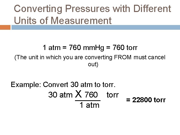 Converting Pressures with Different Units of Measurement 1 atm = 760 mm. Hg =