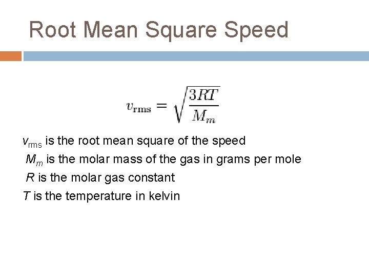 Root Mean Square Speed vrms is the root mean square of the speed Mm