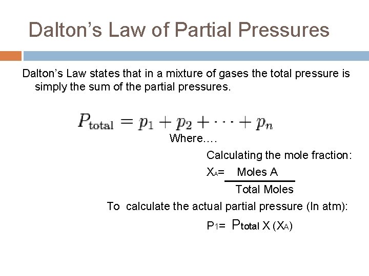 Dalton’s Law of Partial Pressures Dalton’s Law states that in a mixture of gases