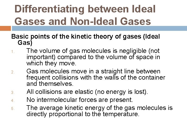 Differentiating between Ideal Gases and Non-Ideal Gases Basic points of the kinetic theory of