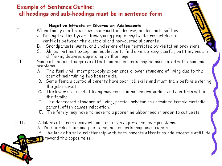 Example of Sentence Outline: all headings and sub-headings must be in sentence form I.