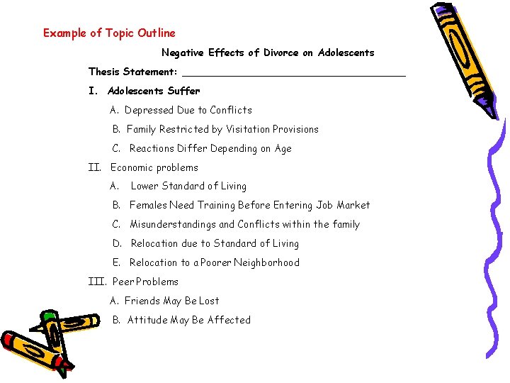 Example of Topic Outline Negative Effects of Divorce on Adolescents Thesis Statement: __________________ I.