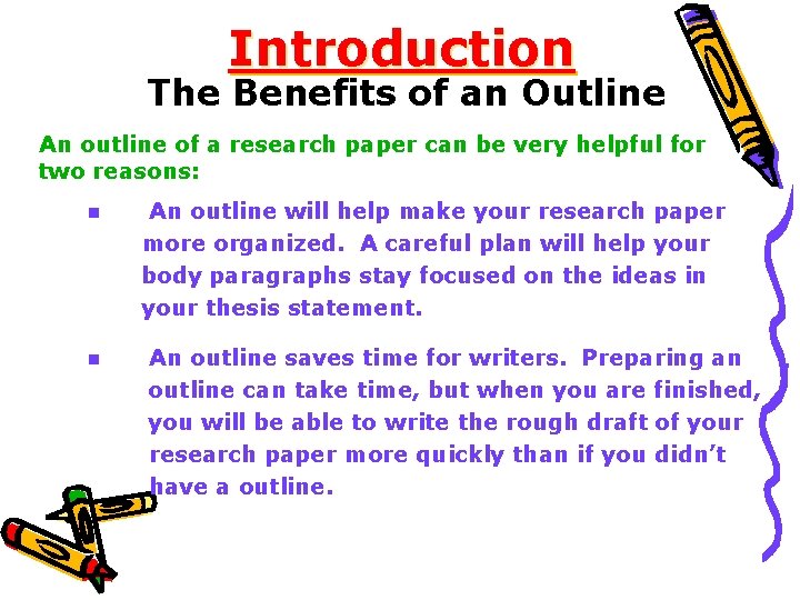 Introduction The Benefits of an Outline An outline of a research paper can be