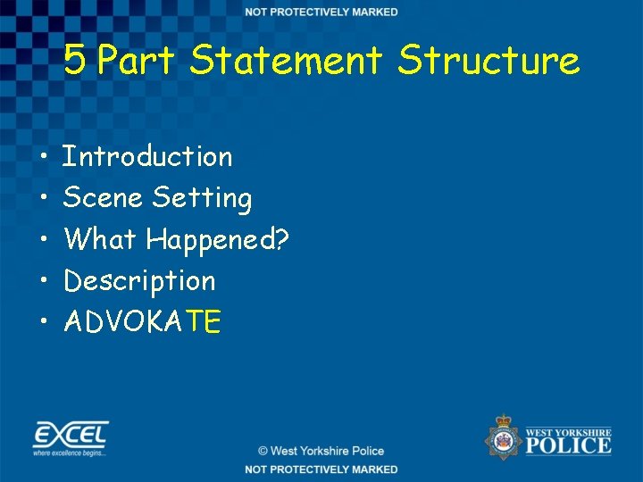 5 Part Statement Structure • • • Introduction Scene Setting What Happened? Description ADVOKATE