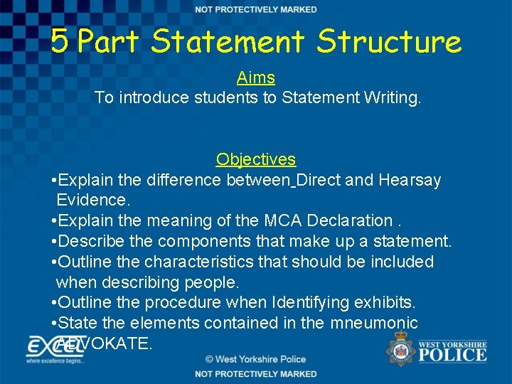5 Part Statement Structure Aims To introduce students to Statement Writing. Objectives • Explain
