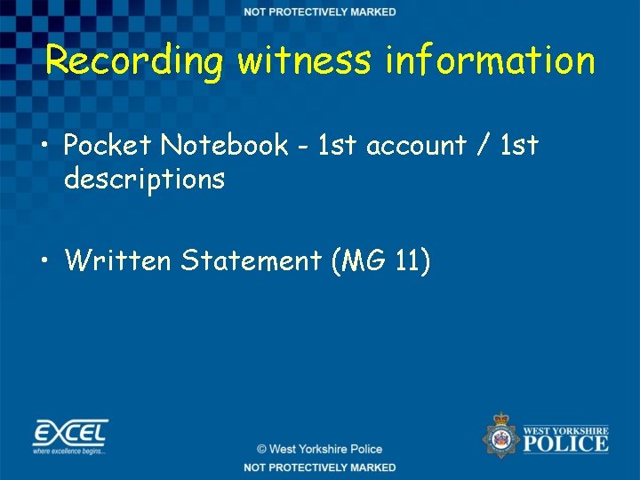 Recording witness information • Pocket Notebook - 1 st account / 1 st descriptions