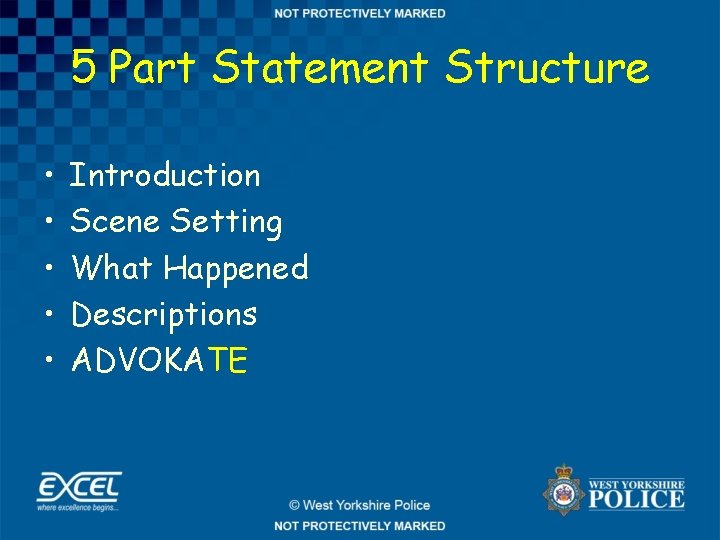 5 Part Statement Structure • • • Introduction Scene Setting What Happened Descriptions ADVOKATE