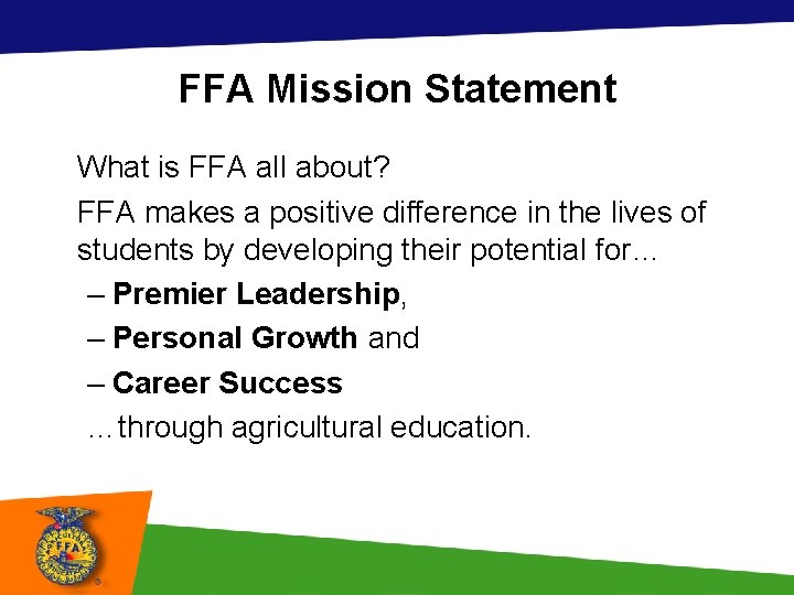 FFA Mission Statement What is FFA all about? FFA makes a positive difference in