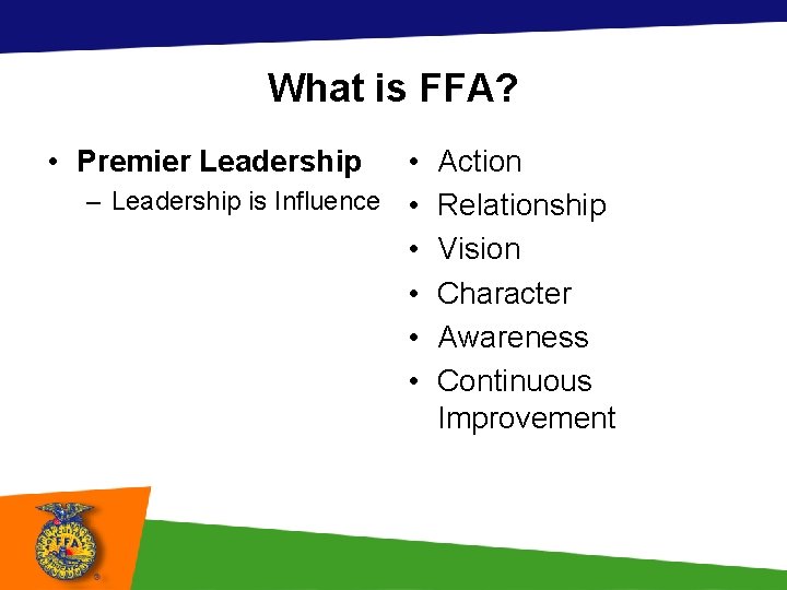 What is FFA? • Premier Leadership • – Leadership is Influence • • •