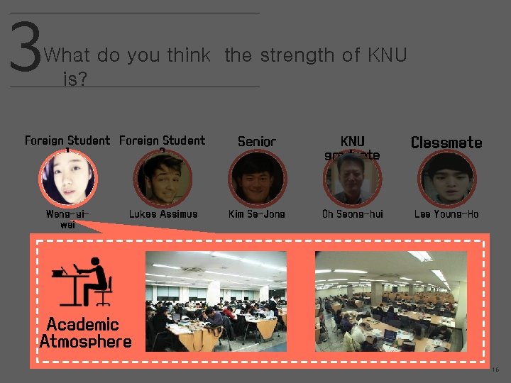 3 What do you think the strength of KNU is? Foreign Student 1 2