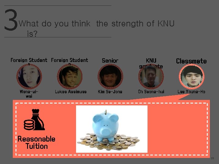 3 What do you think the strength of KNU is? Foreign Student 1 2