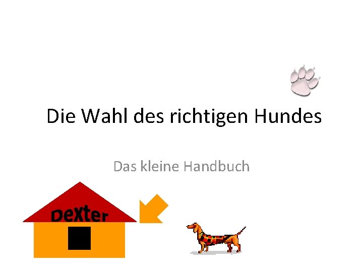 Die Wahl des richtigen Hundes Das kleine Handbuch 