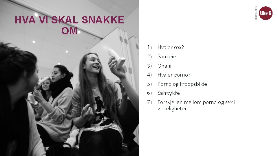HVA VI SKAL SNAKKE OM 1) Hva er sex? 2) Samleie 3) Onani 4) HVA VI SKAL SNAKKE OM 1) Hva er sex? 2) Samleie 3) Onani 4)