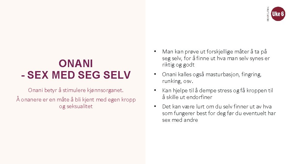 ONANI - SEX MED SEG SELV Onani betyr å stimulere kjønnsorganet. Å onanere er