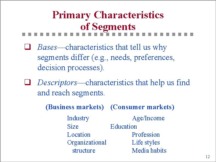 Primary Characteristics of Segments q Bases—characteristics that tell us why segments differ (e. g.