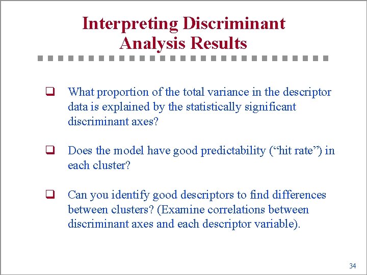 Interpreting Discriminant Analysis Results q What proportion of the total variance in the descriptor