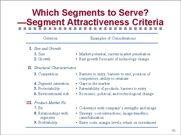 Which Segments to Serve? —Segment Attractiveness Criteria Criterion I. Size and Growth 1. Size