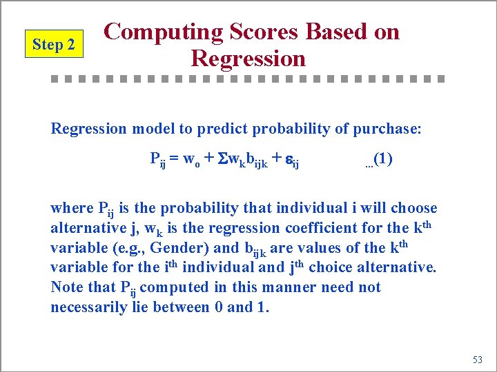 Step 2 Computing Scores Based on Regression model to predict probability of purchase: Pij