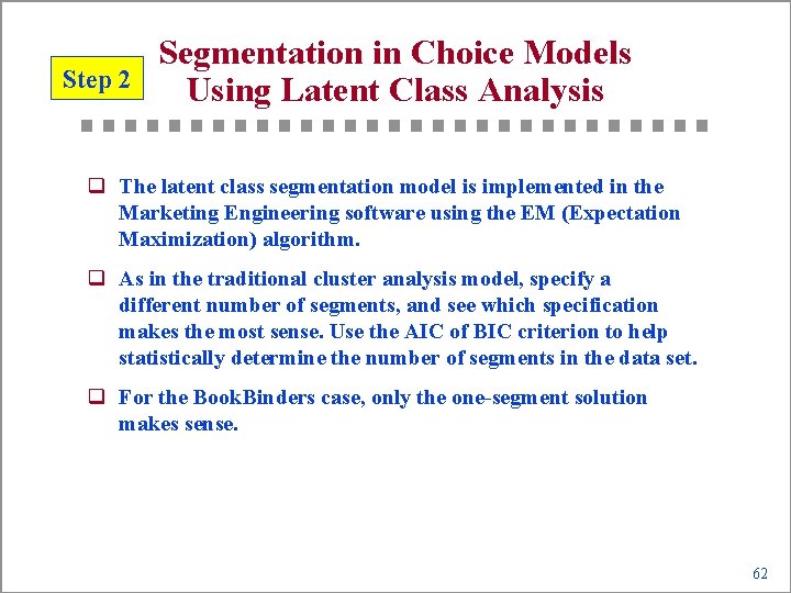 Step 2 Segmentation in Choice Models Using Latent Class Analysis q The latent class