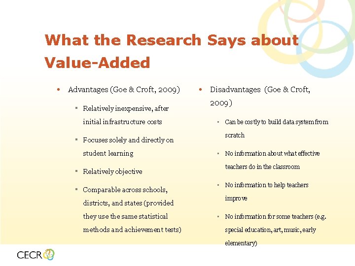 What the Research Says about Value-Added • Advantages (Goe & Croft, 2009) ▪ Relatively