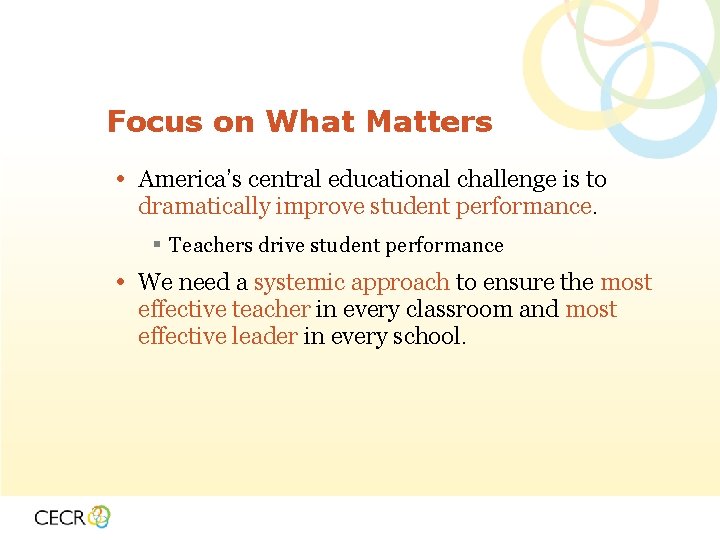 Focus on What Matters • America’s central educational challenge is to dramatically improve student