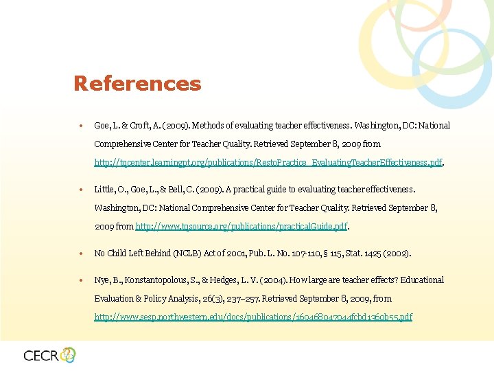 References • Goe, L. & Croft, A. (2009). Methods of evaluating teacher effectiveness. Washington,