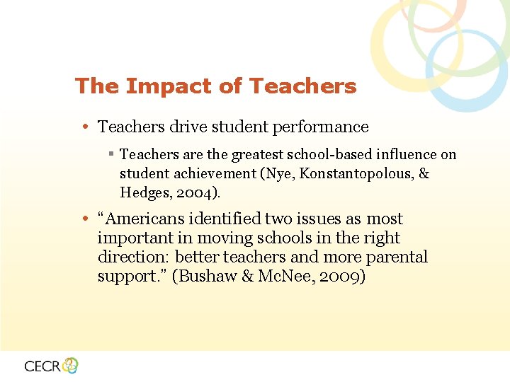 The Impact of Teachers • Teachers drive student performance ▪ Teachers are the greatest