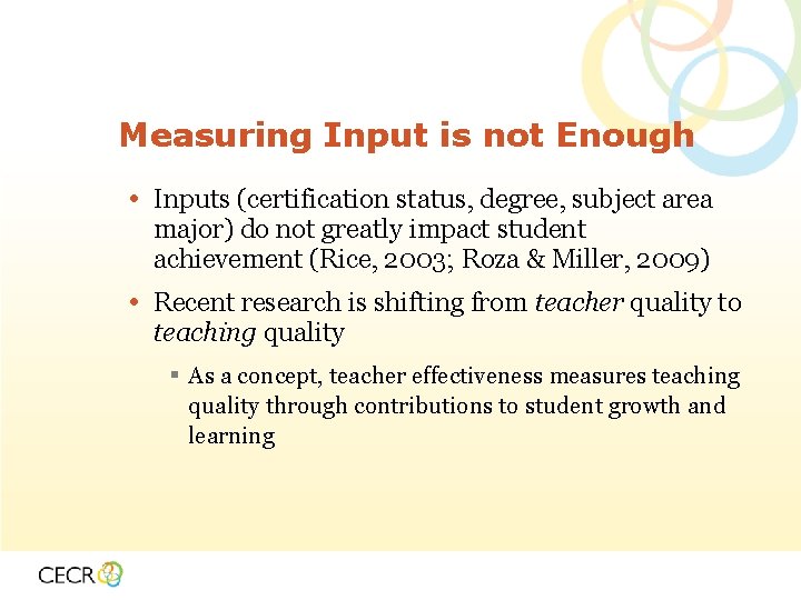 Measuring Input is not Enough • Inputs (certification status, degree, subject area major) do