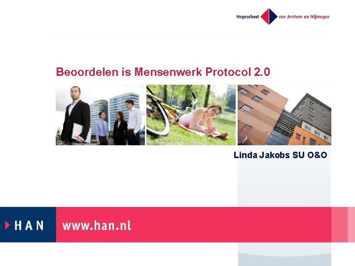 Beoordelen is Mensenwerk Protocol 2. 0 Linda Jakobs SU O&O 