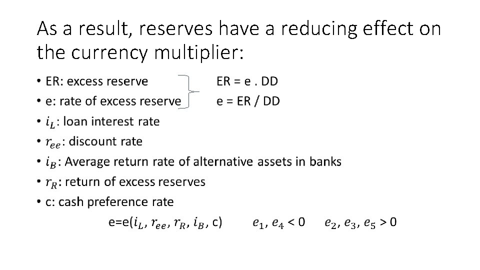 As a result, reserves have a reducing effect on the currency multiplier: • 